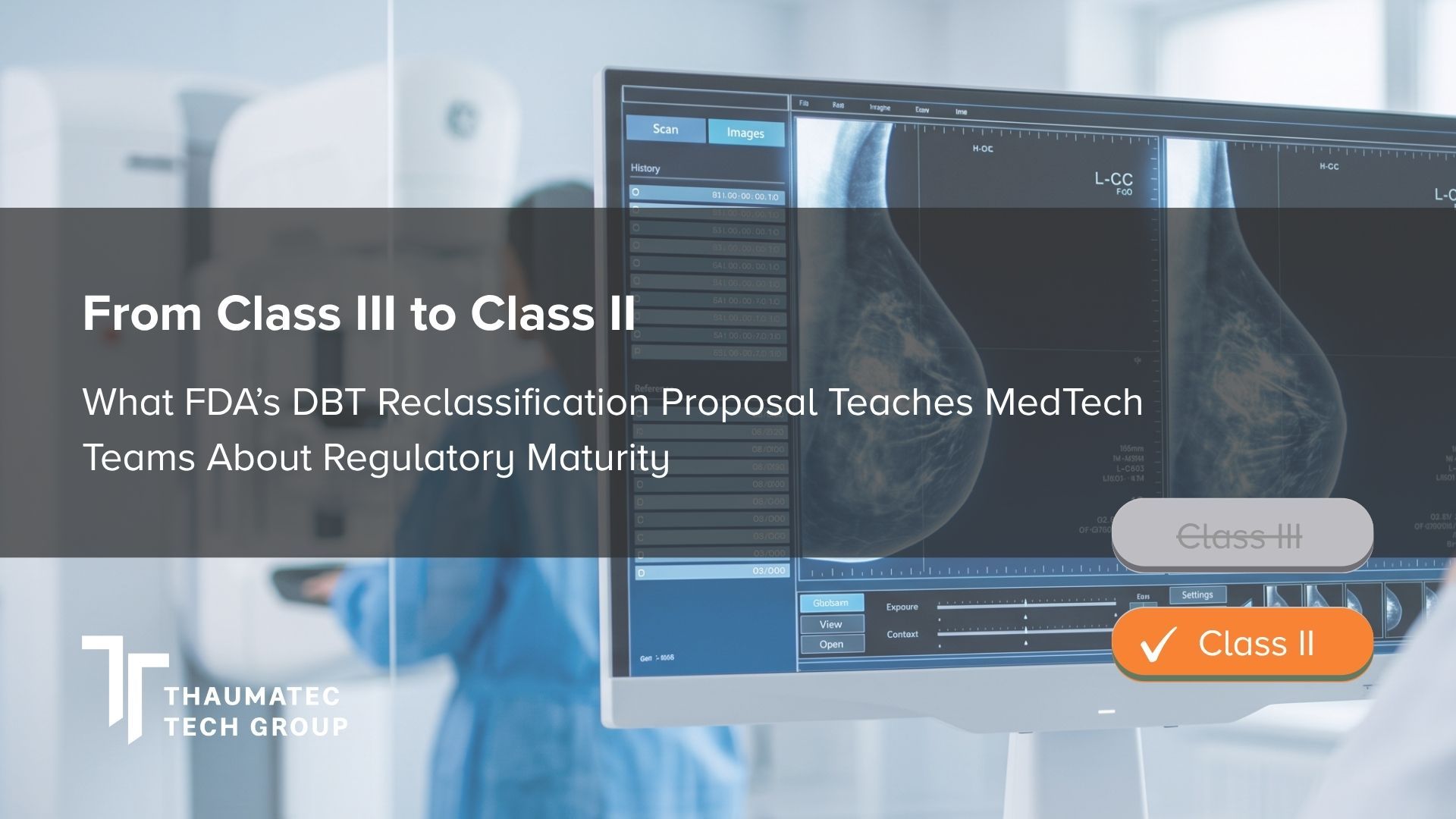 From Class III to Class II: What FDA’s DBT Reclassification Proposal Teaches MedTech Teams About Regulatory Maturity